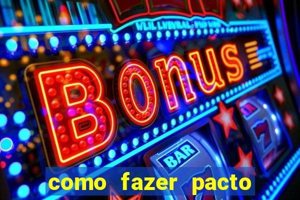 como fazer pacto da riqueza